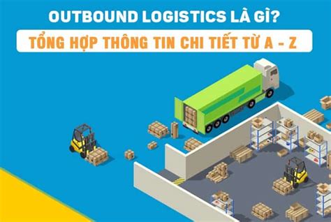 Outbound Logistics là gì Tìm hiểu thông tin chi tiết và cụ thể