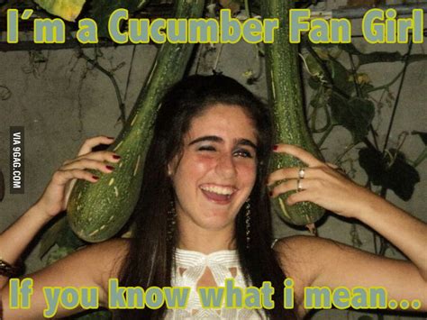 Cucumber Fan Girl Cfg 9gag