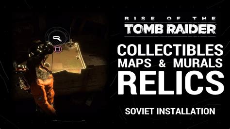 Rise Of The Tomb Raider Soviet Installation Collectibles Maps Murals Relics Youtube
