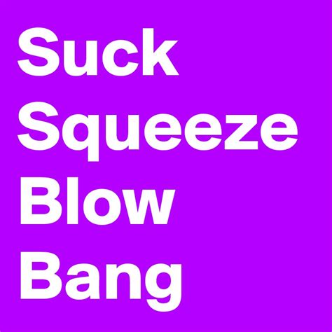 suck squeeze blow bang post by janem803 on boldomatic