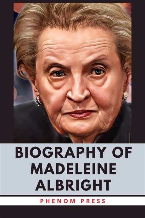 Biography Of Madeleine Albright Life And Legacy Of The First Madam Secretary Of States Of The