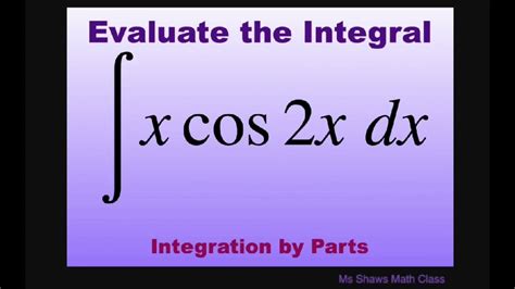 Evaluate The Integral X Cos 2x Dx Integration By Parts YouTube
