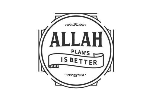 He is our protector. and upon allah let the believers rely on. believers follow the perception of having faith in the almighty and know that whatever he has planned best for you will happen. Allah plan is better By baraiko art | TheHungryJPEG.com