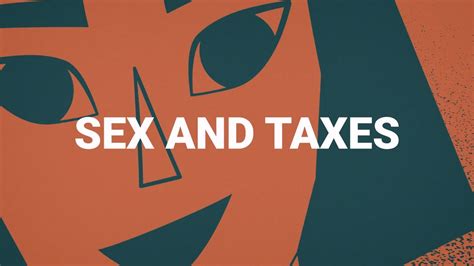 sex and taxes youtube