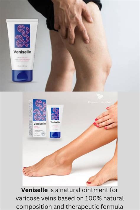 Veniselle Is A Natural Ointment For Varicose Veins Based On 100