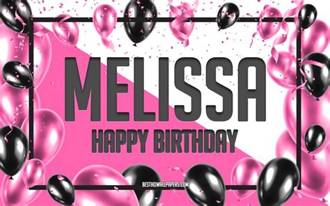 Download Wallpapers Happy Birthday Melissa Birthday Balloons