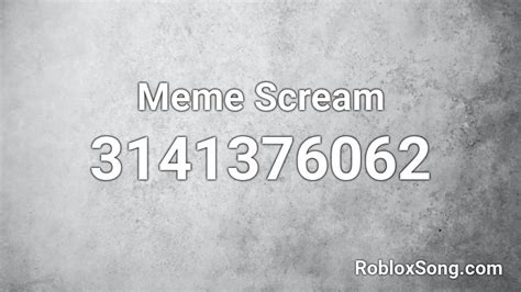 Meme Scream Roblox Id Roblox Music Codes