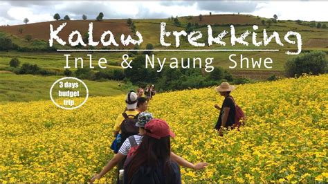 Kalaw Trekking Inle And Nyaung Shwe Myanmar Youtube