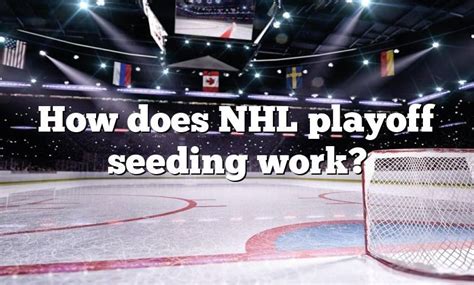 How Does Nhl Playoff Seeding Work Dna Of Sports