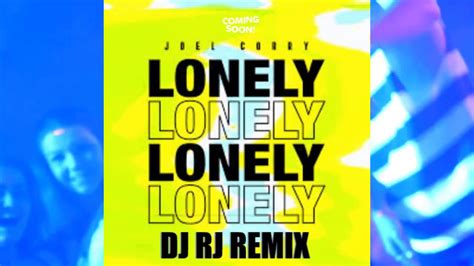 Joel Corry Lonely Dj Rj Remix Youtube
