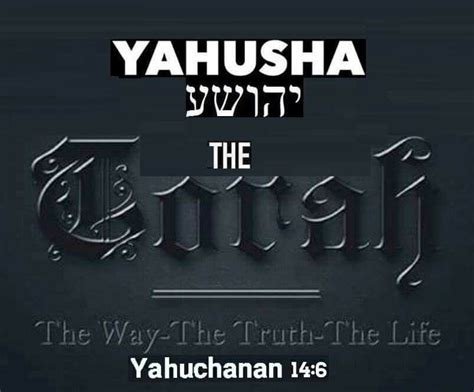 Yeshua is the Torah ~ Yeshua said to him, "I am the way, and the truth