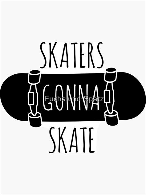 skaters gonna skate sticker for sale by fuchs und spatz redbubble