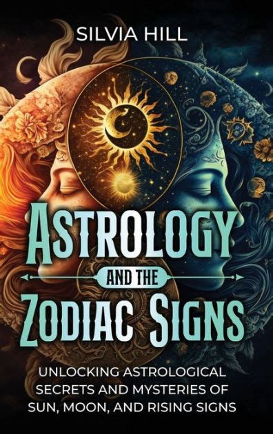 Astrology And The Zodiac Signs Unlocking Astrological Secrets And