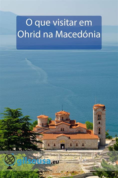Não existe representação diplomática portuguesa permanente. O que visitar em Ohrid na Macedónia do Norte | Viagem ...