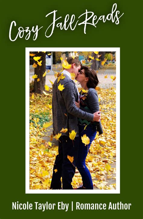 Romantic Reads To Keep You Warm This Fall Nicole Taylor Eby Reading Romance Novels Romantic