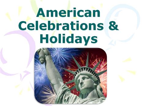 Презентация на английском American Celebrations And Holidays