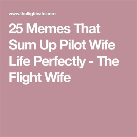 25 Memes That Sum Up Pilot Wife Life Perfectly The Flight Wife