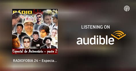 radiofobia 24 especial de aniversário parte 2 rádiofobia podcast podcasts on audible