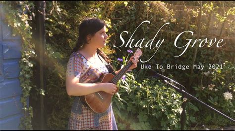 Uke To Bridge Shady Grove Youtube