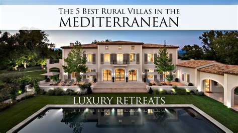 The 5 Best Rural Villas In The Mediterranean For Luxury Retreats The