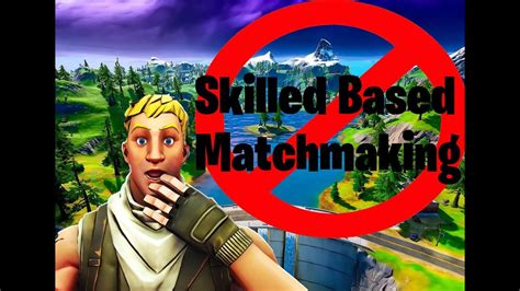 NO MORE SKILL BASED MATCHMAKING BOTS GET WIN Fortnite Battle Royale Gameplay YouTube