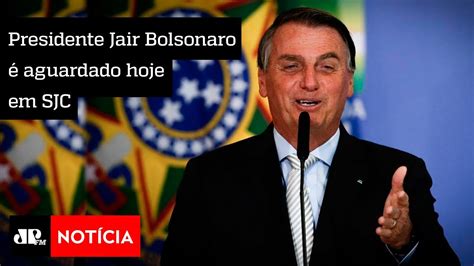 presidente jair bolsonaro é aguardado hoje em sjc youtube