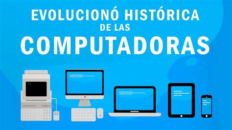 Evolución Histórica De Las Computadoras Vida Con Tecnología