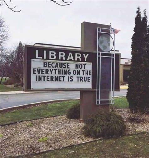 Library Because Not Everything On The Internet Is True Library Memes