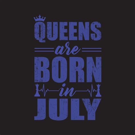 Premium Vector Queens Are Born In July T Shirt Design
