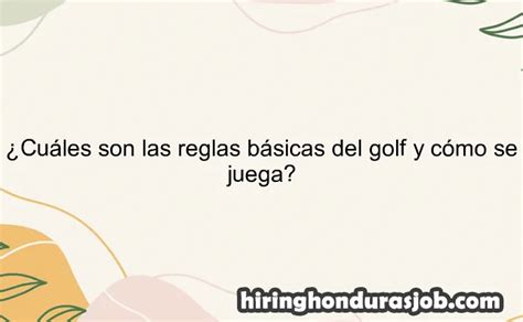 Cu Les Son Las Reglas B Sicas Del Golf Y C Mo Se Juega