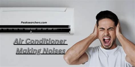 Why Is My Air Conditioner Making Noises A Diy Guide Peak Searchers