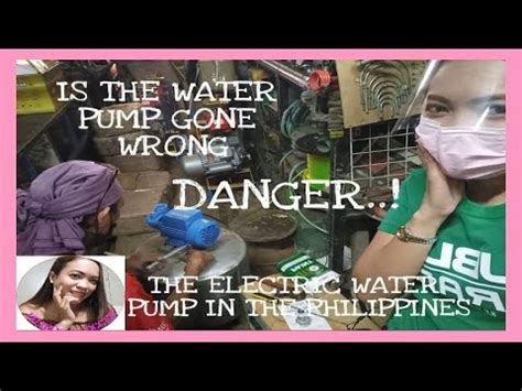 Is The Water Pump Gone Wrong The Electric Water Pump In The Philippines Filipina Vlogger