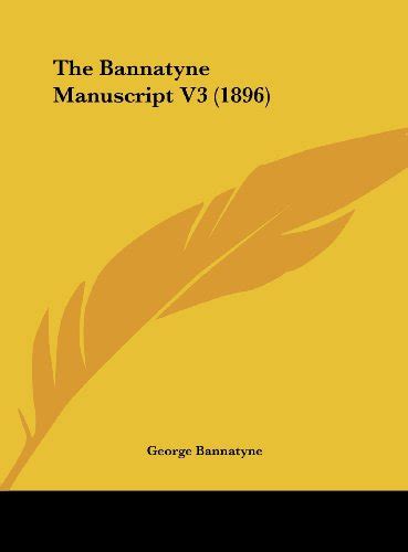 the bannatyne manuscript v3 1896 by george bannatyne goodreads