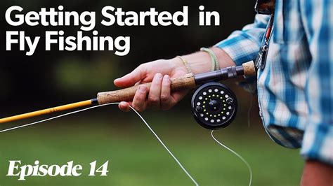 Fly Casting 101 Getting Started In Fly Fishing Episode 14 Youtube