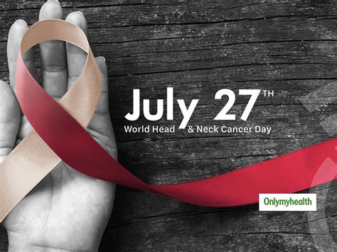 World Head And Neck Cancer Day 2019 The Growing Cause Of Cancer In