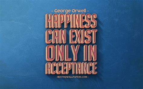 Download Wallpapers Happiness Can Exist Only In Acceptance George