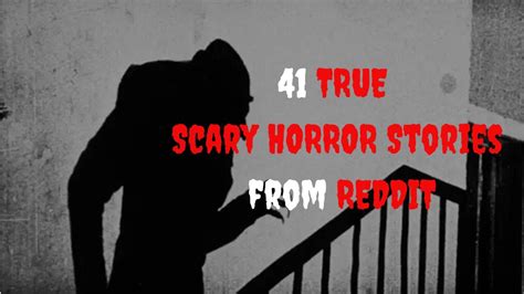 41 True Scary Horror Stories From Reddit Lets Not Meet Youtube