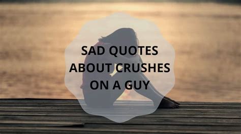 Sad Quotes About Crushes On A Guy Ke