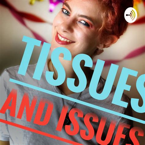 Tissues And Issues Podcast On Spotify