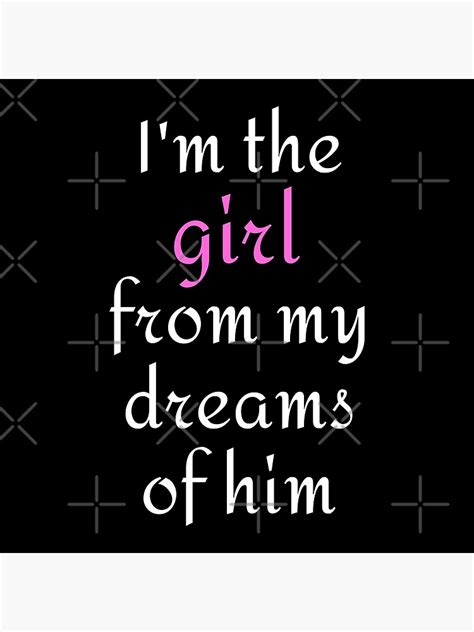 Im The Girl From My Dream Of Him Girls Quotes Quotes Pink