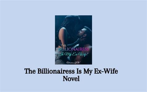 Read The Billionairess Is My Ex Wife Novel Pdf Complete Full Episode