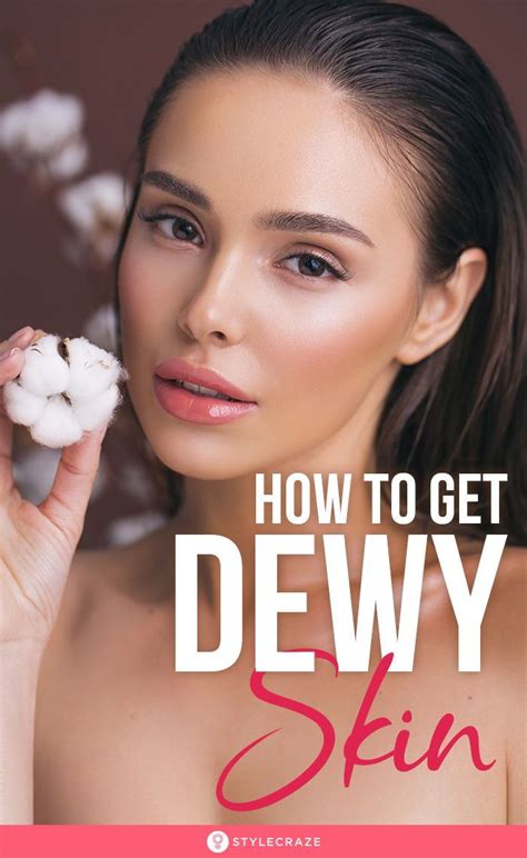 How To Get Dewy Skin Easy Tips Dewy Skin Glowing Skin Routine Skin