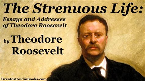 Theodore Roosevelt The Strenuous Life Full Audiobook Autobiography Leadership And Success