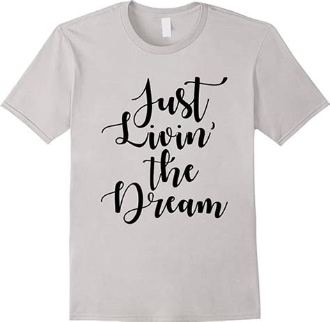 Just Living The Dream T Shirt Clothing