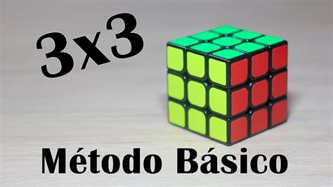 Resolver El Cubo De Rubik 3x3 Método Básico Para Principiantes Youtube