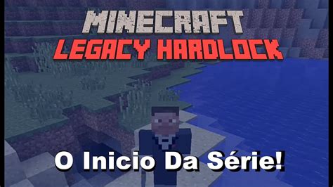 Minecraft Legacy Hardlock Come O De Uma Nova S Rie E Falando Algumas