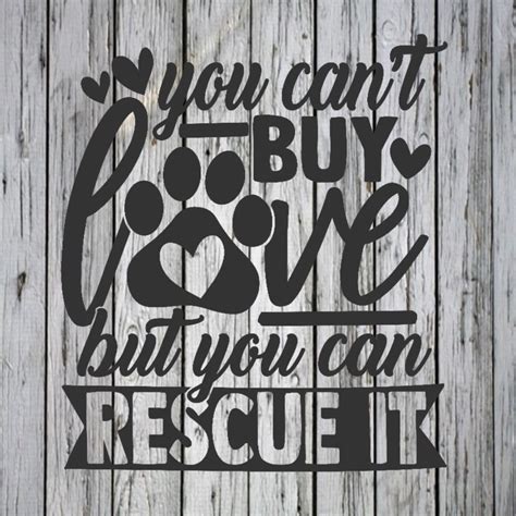 You Cant Buy Love But You Can Rescue It Rescue Decal Etsy