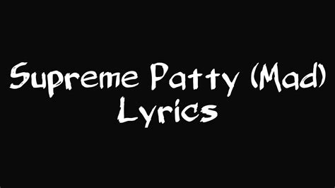 Supreme Patty Mad Lyrics Video Youtube