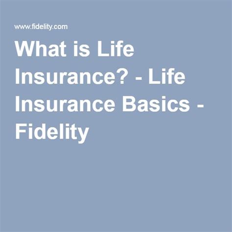 What Is Life Insurance Life Insurance Basics Fidelity Life