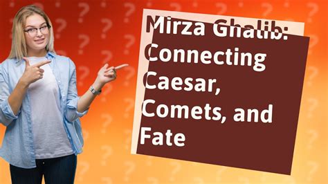 How Does Mirza Ghalibs Poetry Relate To Caesar And Comets Youtube